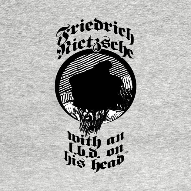 Friedrich Nietzsche with an L.B.D. on his head by Matt Dow's AMOC TeePublic Shop